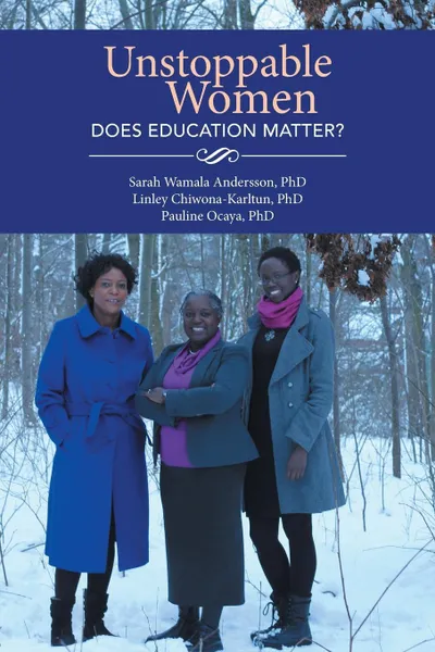 Обложка книги Unstoppable Women - Does Education Matter?, Sarah Wamala Andersson