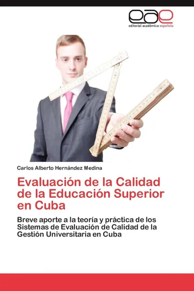 Обложка книги Evaluacion de la Calidad de la Educacion Superior en Cuba, Hernández Medina Carlos Alberto