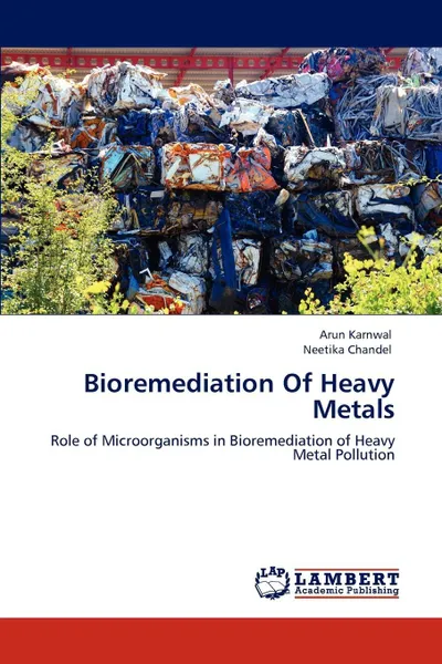 Обложка книги Bioremediation Of Heavy Metals, Arun Karnwal, Neetika Chandel