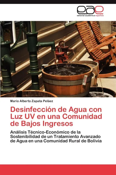 Обложка книги Desinfeccion de Agua Con Luz UV En Una Comunidad de Bajos Ingresos, Mario Alberto Zapata Pel Ez