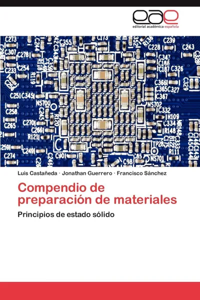 Обложка книги Compendio de preparacion de materiales, Castañeda Luis, Guerrero Jonathan, Sánchez Francisco