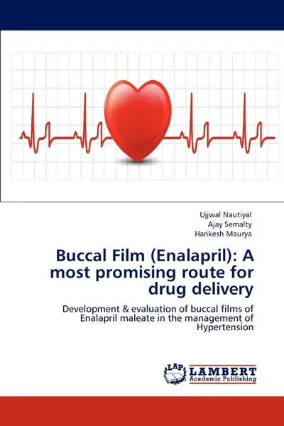 Обложка книги Buccal Film (Enalapril). A Most Promising Route for Drug Delivery, Ujjwal Nautiyal, Ajay Semalty, Harikesh Maurya