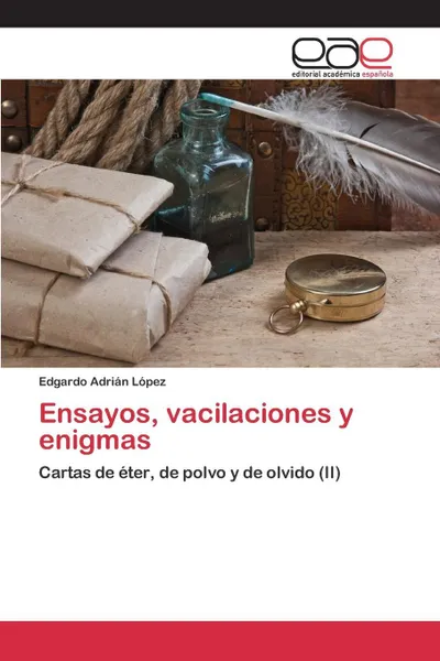 Обложка книги Ensayos, vacilaciones y enigmas, López Edgardo Adrián