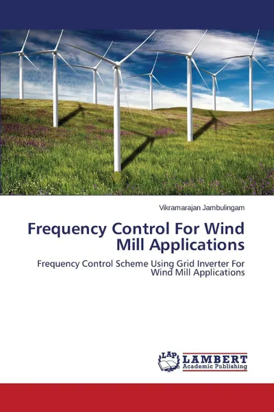 Обложка книги Frequency Control For Wind Mill Applications, Jambulingam Vikramarajan