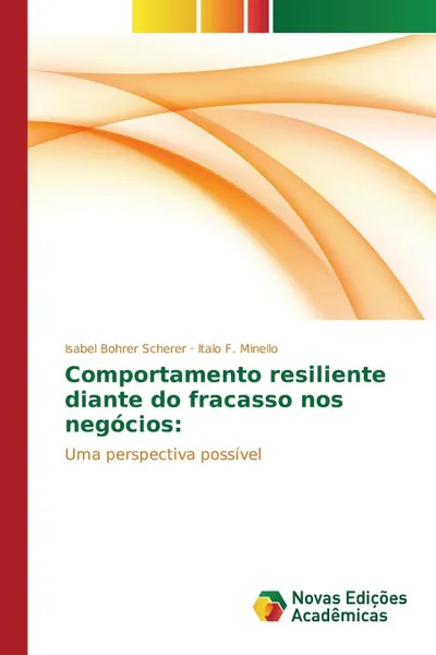 Обложка книги Comportamento resiliente diante do fracasso nos negocios, Bohrer Scherer Isabel, Minello Italo F.