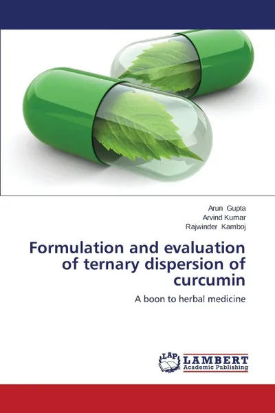 Обложка книги Formulation and Evaluation of Ternary Dispersion of Curcumin, Gupta Arun, Kumar Arvind, Kamboj Rajwinder