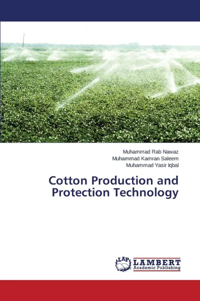 Обложка книги Cotton Production and Protection Technology, Nawaz Muhammad Rab, Saleem Muhammad Kamran, Iqbal Muhammad Yasir