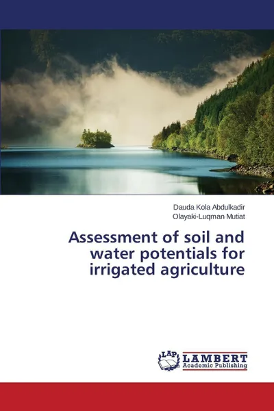 Обложка книги Assessment of soil and water potentials for irrigated agriculture, Kola Abdulkadir Dauda, Mutiat Olayaki-Luqman