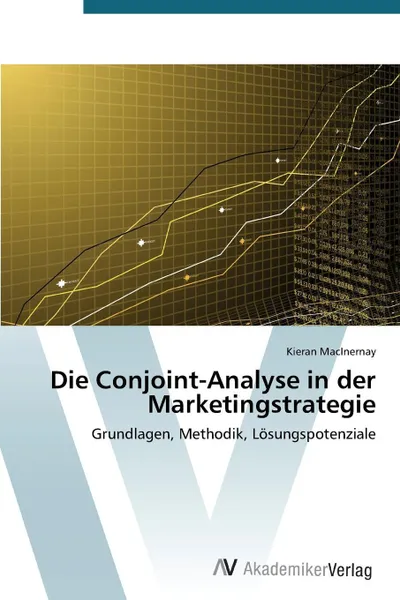 Обложка книги Die Conjoint-Analyse in Der Marketingstrategie, Macinernay Kieran