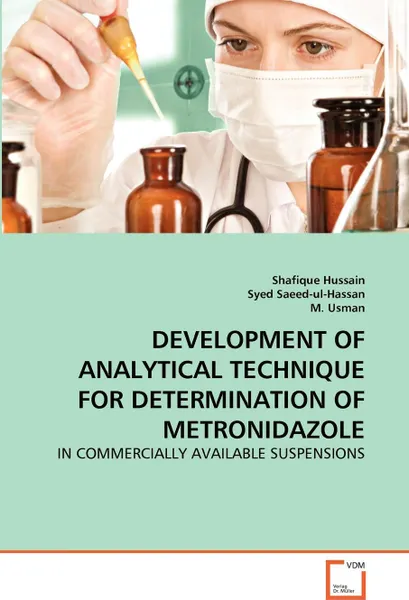 Обложка книги DEVELOPMENT OF ANALYTICAL TECHNIQUE FOR DETERMINATION OF METRONIDAZOLE, Shafique Hussain, Syed Saeed-ul-Hassan, M. Usman