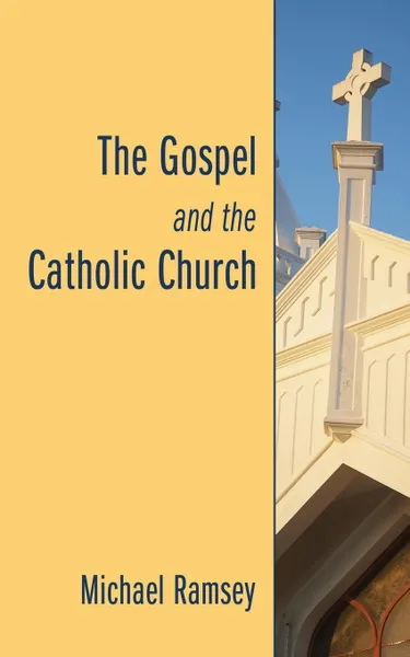 Обложка книги The Gospel and the Catholic Church, Michael Ramsey