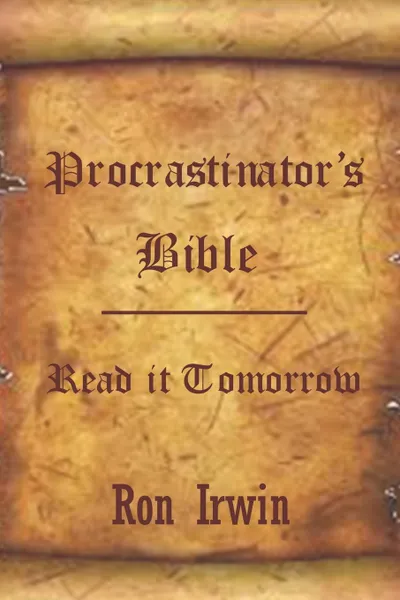 Обложка книги Procrastinator's Bible, Ron Irwin