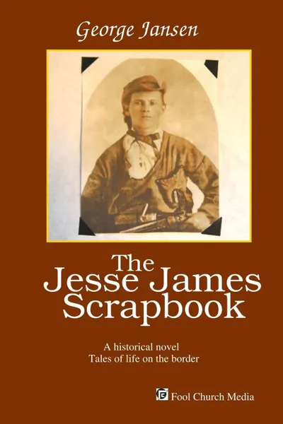 Обложка книги The Jesse James Scrapbook, George Jansen