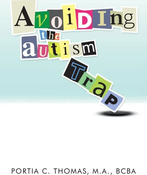 Обложка книги Avoiding the Autism Trap, M. a. Bcba Portia C. Thomas