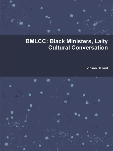 Обложка книги Bmlcc. Black Ministers, Laity Cultural Conversation, Vinson Ballard