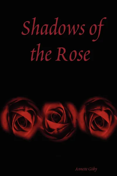 Обложка книги Shadows of the Rose, Annette Gisby