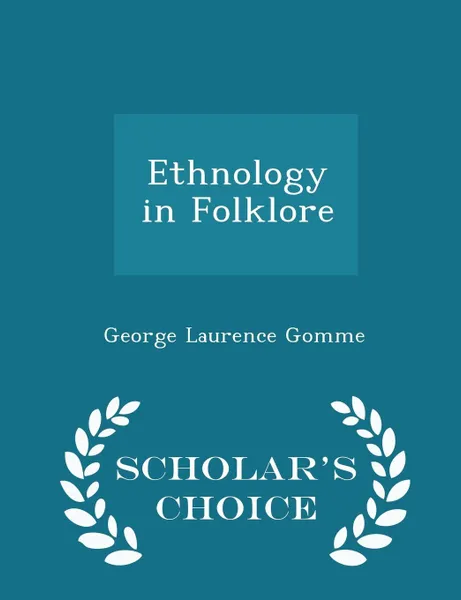 Обложка книги Ethnology in Folklore - Scholar's Choice Edition, George Laurence Gomme