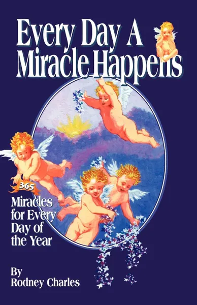 Обложка книги Every Day a Miracle Happens, Rodney Charles