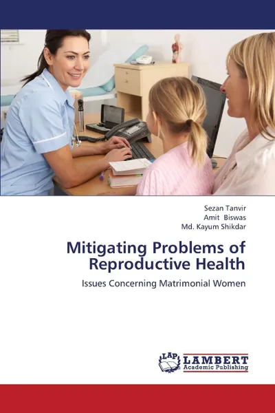 Обложка книги Mitigating Problems of Reproductive Health, Tanvir Sezan, Biswas Amit, Shikdar MD Kayum