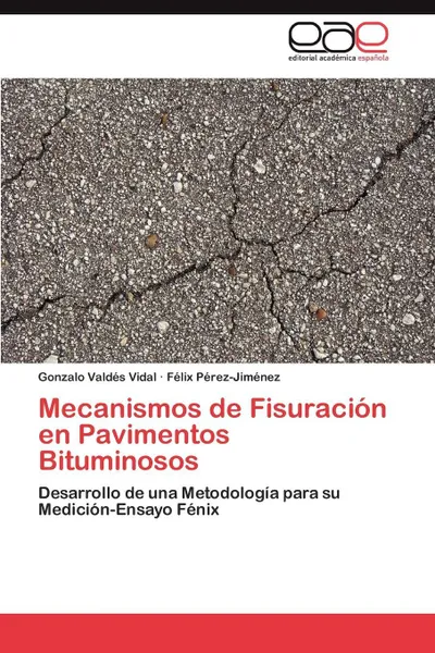 Обложка книги Mecanismos de Fisuracion En Pavimentos Bituminosos, Gonzalo Vald?'s Vidal, F. LIX P. Rez-Jim Nez, Gonzalo Valdes Vidal