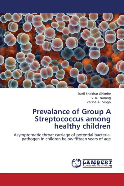 Обложка книги Prevalance of Group a Streptococcus Among Healthy Children, Ghimire Sunil Shekhar, Narang V. K., Singh Varsha a.