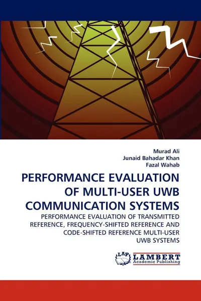 Обложка книги PERFORMANCE EVALUATION OF MULTI-USER UWB COMMUNICATION SYSTEMS, Murad Ali, Junaid Bahadar Khan, Fazal Wahab