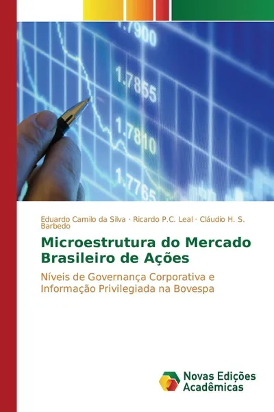 Обложка книги Microestrutura do Mercado Brasileiro de Acoes, Camilo da Silva Eduardo, Leal Ricardo P.C., Barbedo Cláudio H. S.