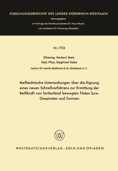 Обложка книги Messtechnische Untersuchungen uber die Eignung eines neuen Schnellverfahrens zur Ermittlung der Reisskraft von fortlaufend bewegten Faden bzw. Gespinsten und Zwirnen, Herbert Stein