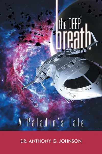 Обложка книги The Deep Breath. A Paladin's Tale, Dr Anthony G. Johnson