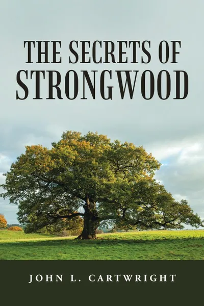 Обложка книги The Secrets of Strongwood, John L. Cartwright