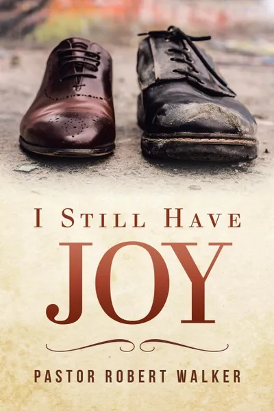 Обложка книги I Still Have Joy, Pastor Robert Walker