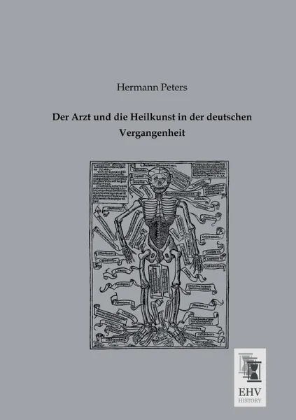 Обложка книги Der Arzt Und Die Heilkunst in Der Deutschen Vergangenheit, Hermann Peters