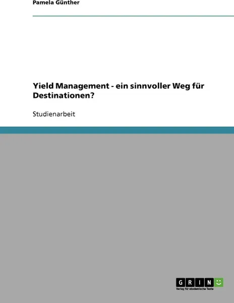 Обложка книги Yield Management  -  ein sinnvoller Weg fur Destinationen?, Pamela Günther