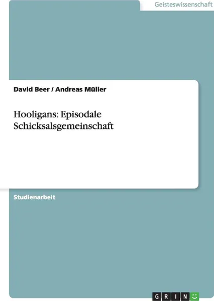 Обложка книги Hooligans. Episodale Schicksalsgemeinschaft, David Beer, Andreas Müller