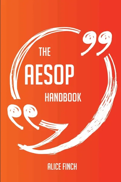 Обложка книги The Aesop Handbook - Everything You Need To Know About Aesop, Alice Finch