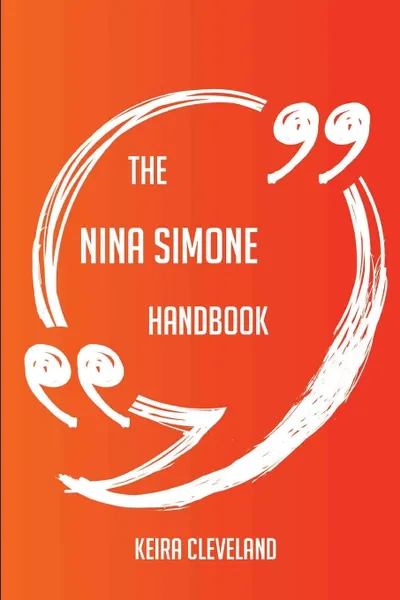 Обложка книги The Nina Simone Handbook - Everything You Need To Know About Nina Simone, Keira Cleveland