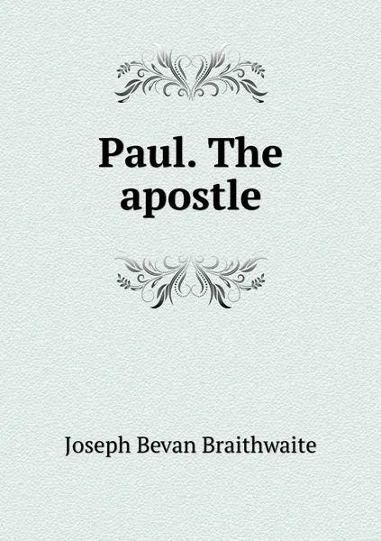 Обложка книги Paul. The apostle, Joseph Bevan Braithwaite