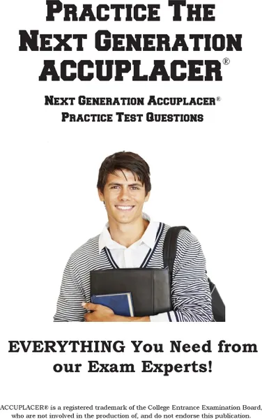 Обложка книги Practice the Next Generation ACCUPLACER. Next Generation Accuplacer.  Practice Test Questions, Complete Test Preparation Inc.