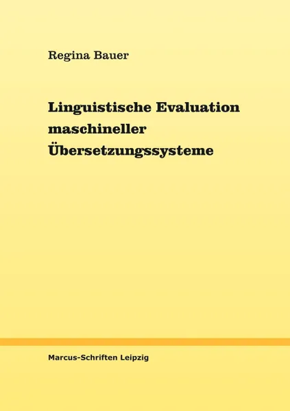 Обложка книги Linguistische Evaluation maschineller Ubersetzungssysteme, Regina Bauer