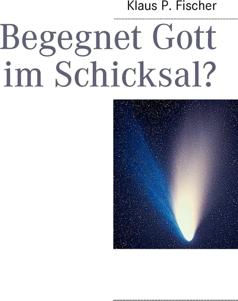 Обложка книги Begegnet Gott im Schicksal?, Klaus P. Fischer