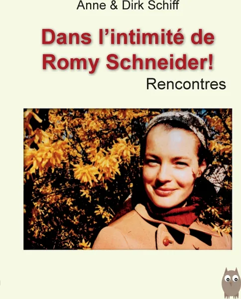 Обложка книги Romy Schneider Rencontres, Dirk Schiff, Anne Schiff