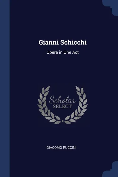 Обложка книги Gianni Schicchi. Opera in One Act, Giacomo Puccini