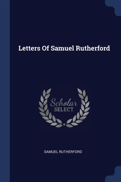 Обложка книги Letters Of Samuel Rutherford, Samuel Rutherford