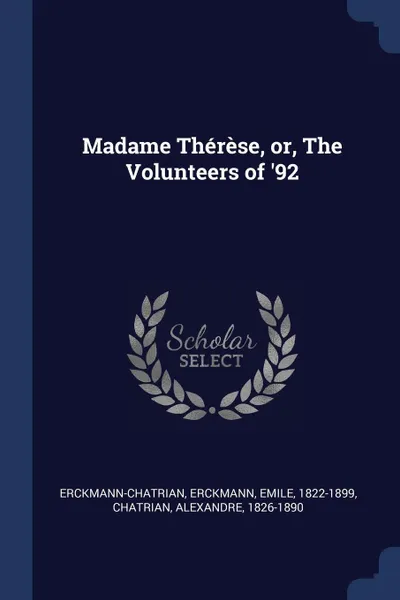 Обложка книги Madame Therese, or, The Volunteers of '92, Erckmann-Chatrian, Erckmann Emile 1822-1899, Chatrian Alexandre 1826-1890