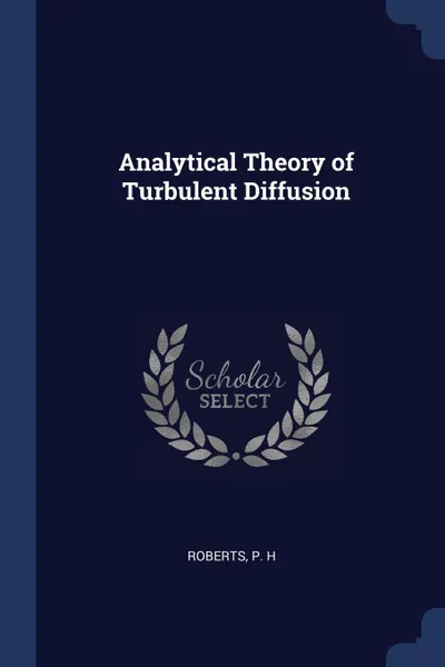 Обложка книги Analytical Theory of Turbulent Diffusion, P H Roberts