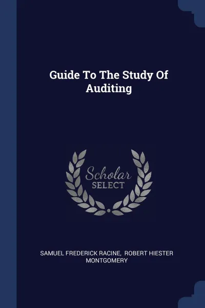 Обложка книги Guide To The Study Of Auditing, Samuel Frederick Racine