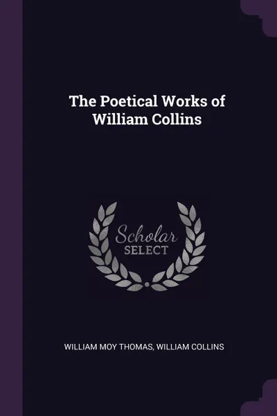 Обложка книги The Poetical Works of William Collins, William Moy Thomas, William Collins