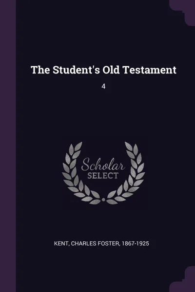 Обложка книги The Student's Old Testament. 4, Charles Foster Kent