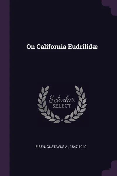 Обложка книги On California Eudrilidae, Gustavus A. Eisen