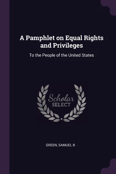 Обложка книги A Pamphlet on Equal Rights and Privileges. To the People of the United States, Samuel B Green